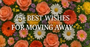 25+ Best Wishes for Moving Away