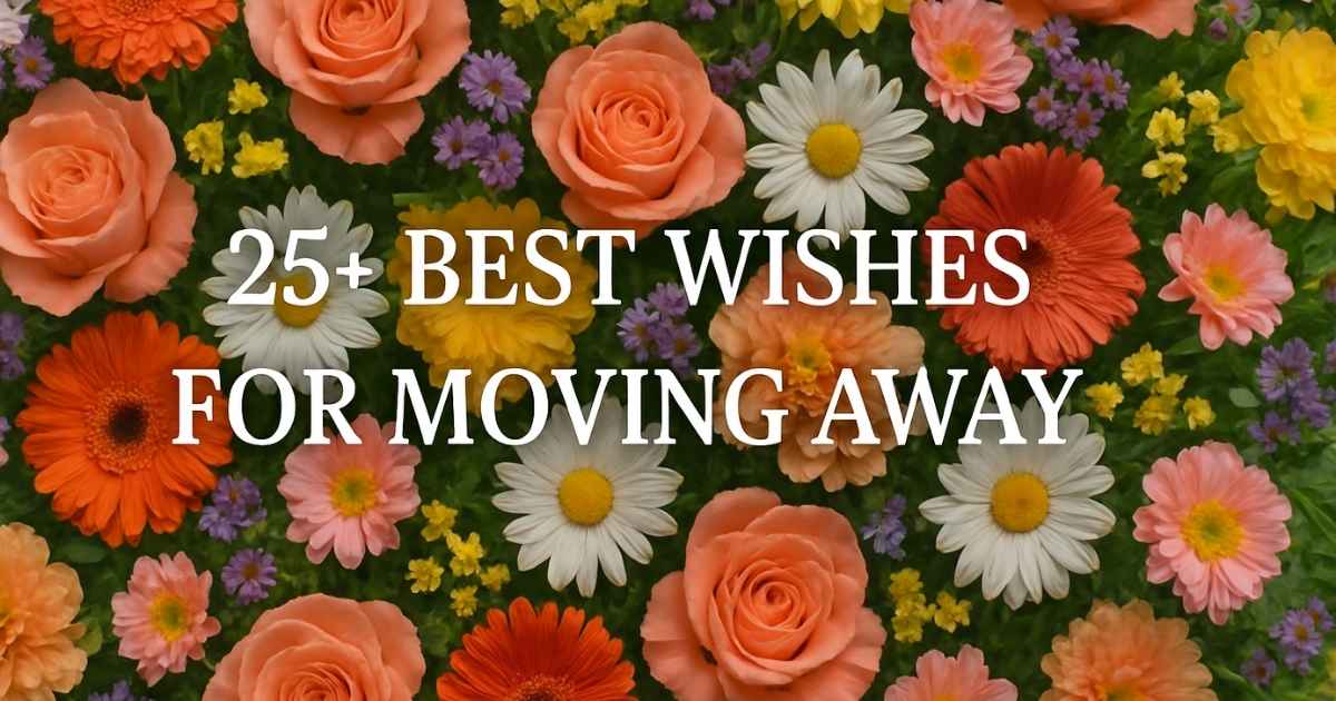 25+ Best Wishes for Moving Away