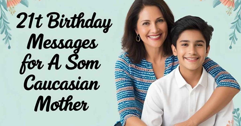 21st Birthday Messages for a Son from His Mother