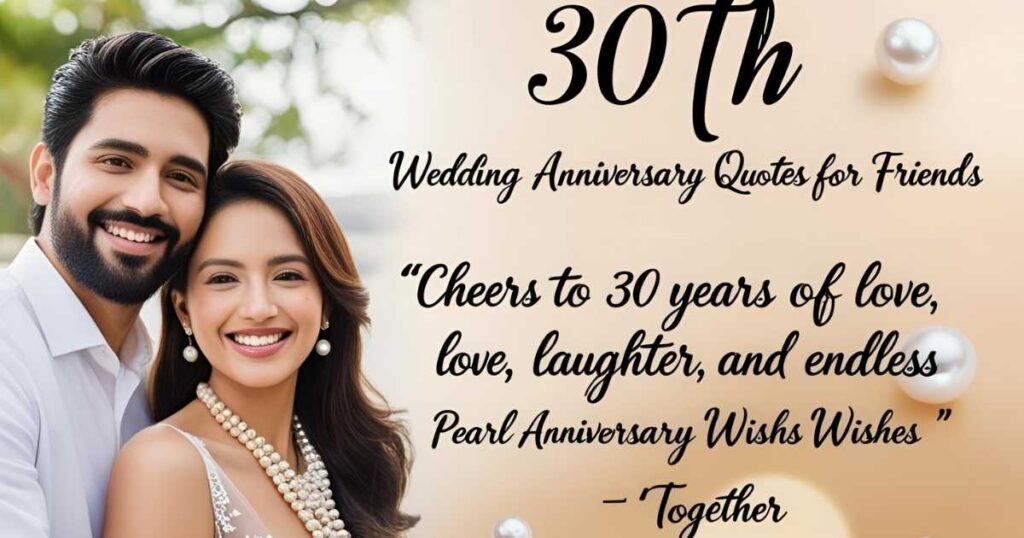 30th Wedding Anniversary Quotes for Friends