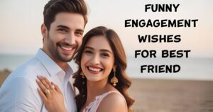 Funny Engagement Wishes for Best Friend