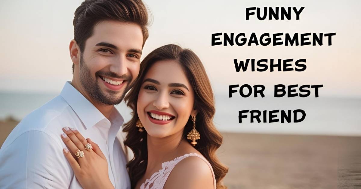 Funny Engagement Wishes for Best Friend