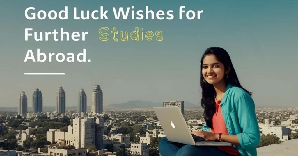 Good Luck Wishes for Further Studies Abroad