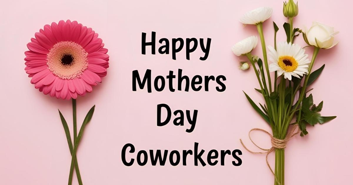 Happy Mothers Day Coworkers