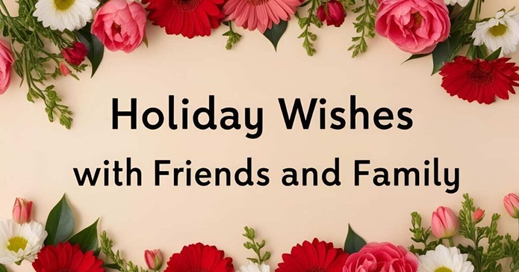 Holiday Wishes with Friends and Family