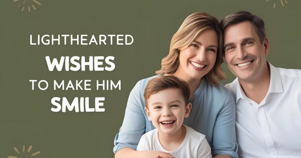Lighthearted Wishes to Make Him Smile
