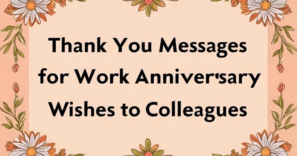 Thank You Messages for Work Anniversary Wishes to Colleagues