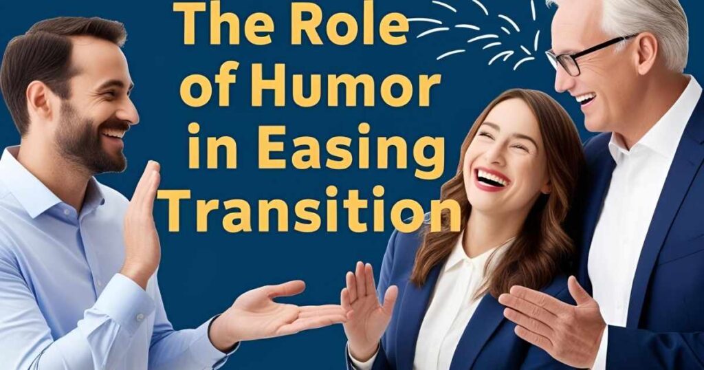 The Role of Humor in Easing Transition