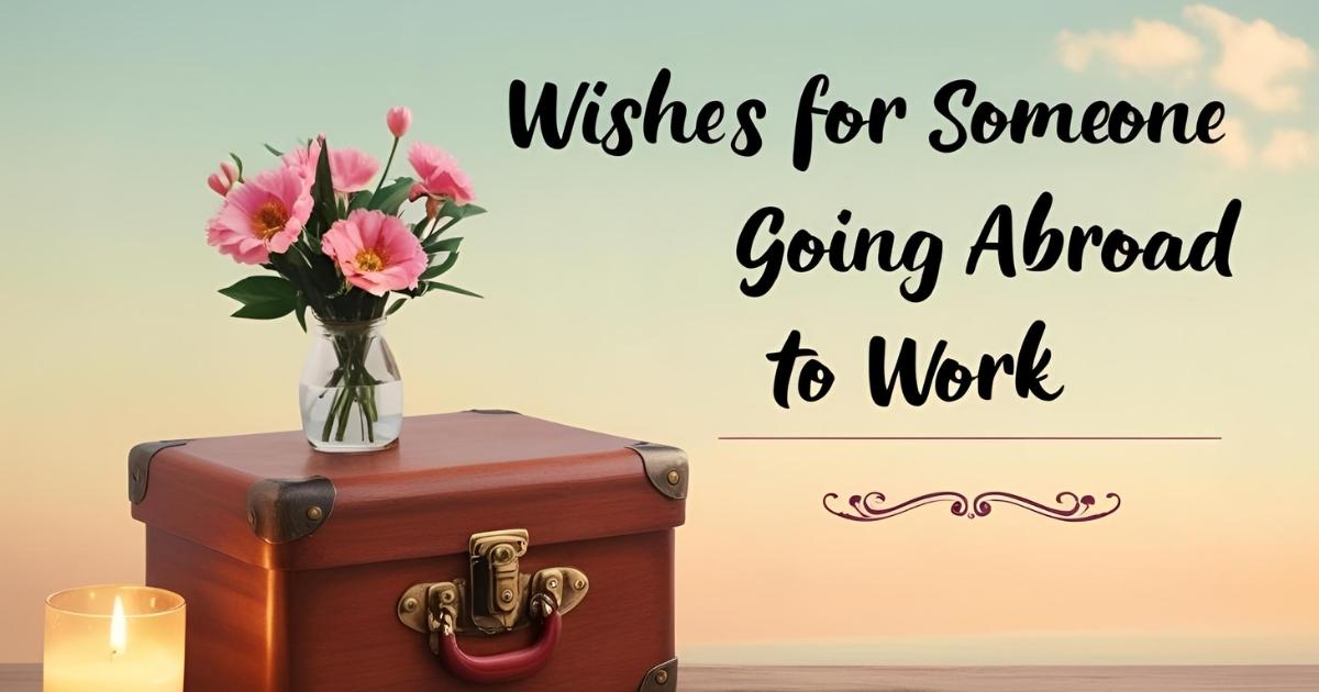 wishes for someone going abroad to work