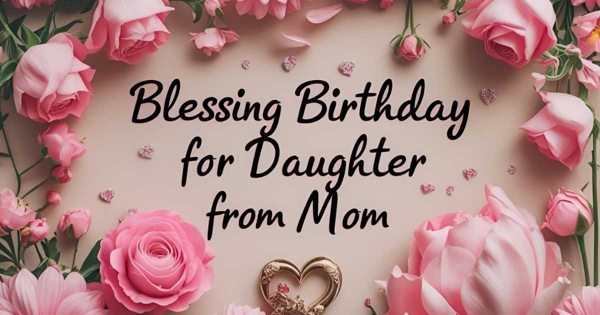 Blessing birthday wishes for daughter from mom
