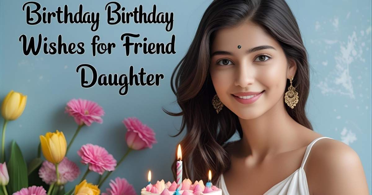 Birthday wishes for friend daughter