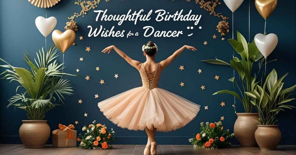 Thoughtful Birthday Wishes for a Dancer 