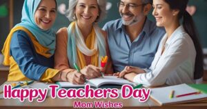 happy Teachers Day mom wishes